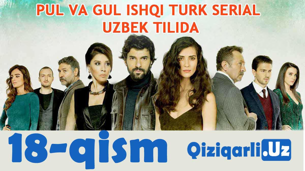 Pul va gul ishqi 18 - qism uzbek tilida turk seriyali