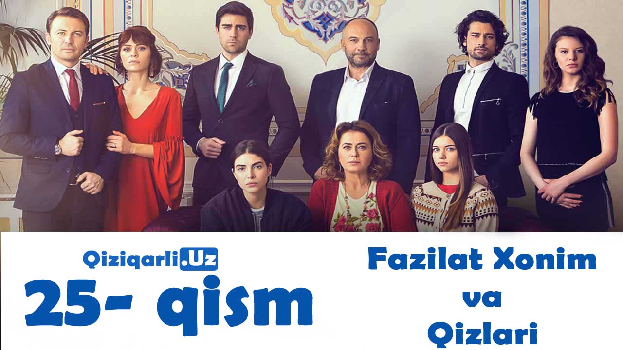 Fazilat Xonim va Qizlari 25 qism Turk Serial UZbek Tilida