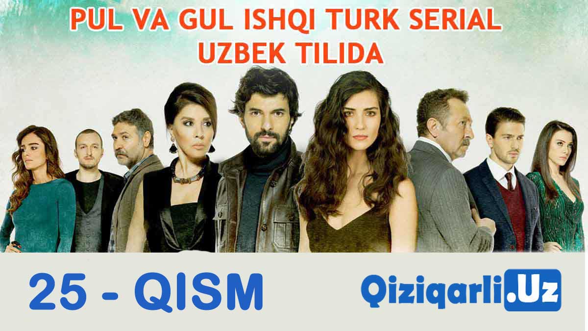 Pul va Gul ishqi 25-qismi (Uzbek O'zbek tilida Turk serial HD)