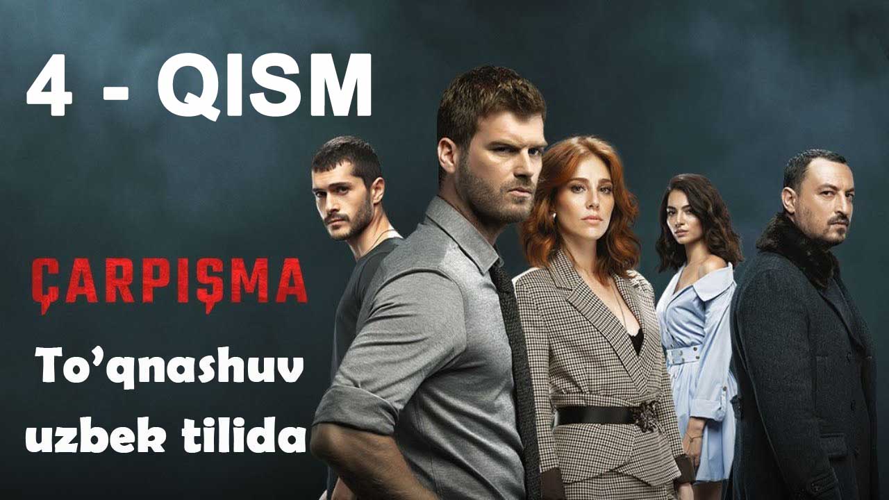 To'qnashuv 4 - qism O'zbek tilida yangi Turk serial / Тўқнашув Турк Сериал Узбек Тилида