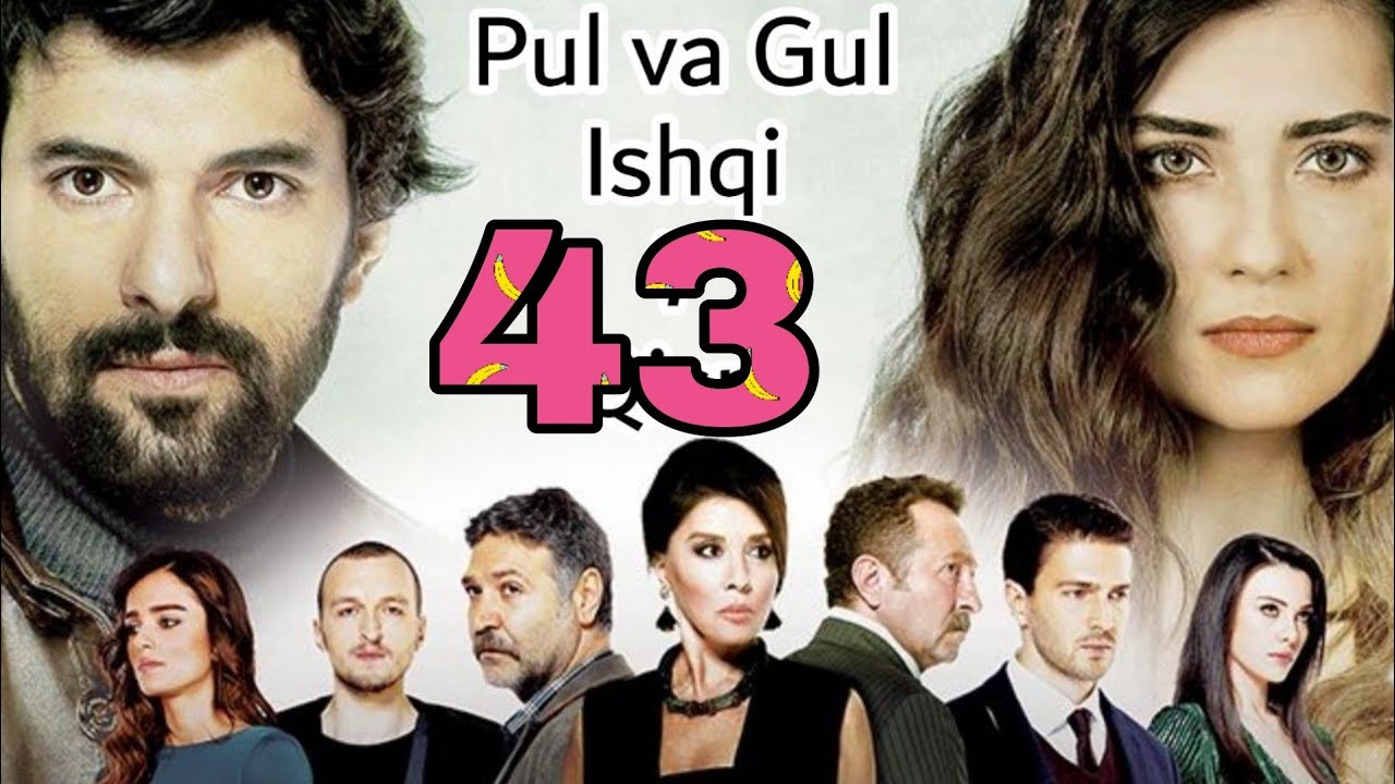 Pul va Gul Ishqi 43 - qismlar / Пул ва Гул ишки / turk serial o'zbek tilida