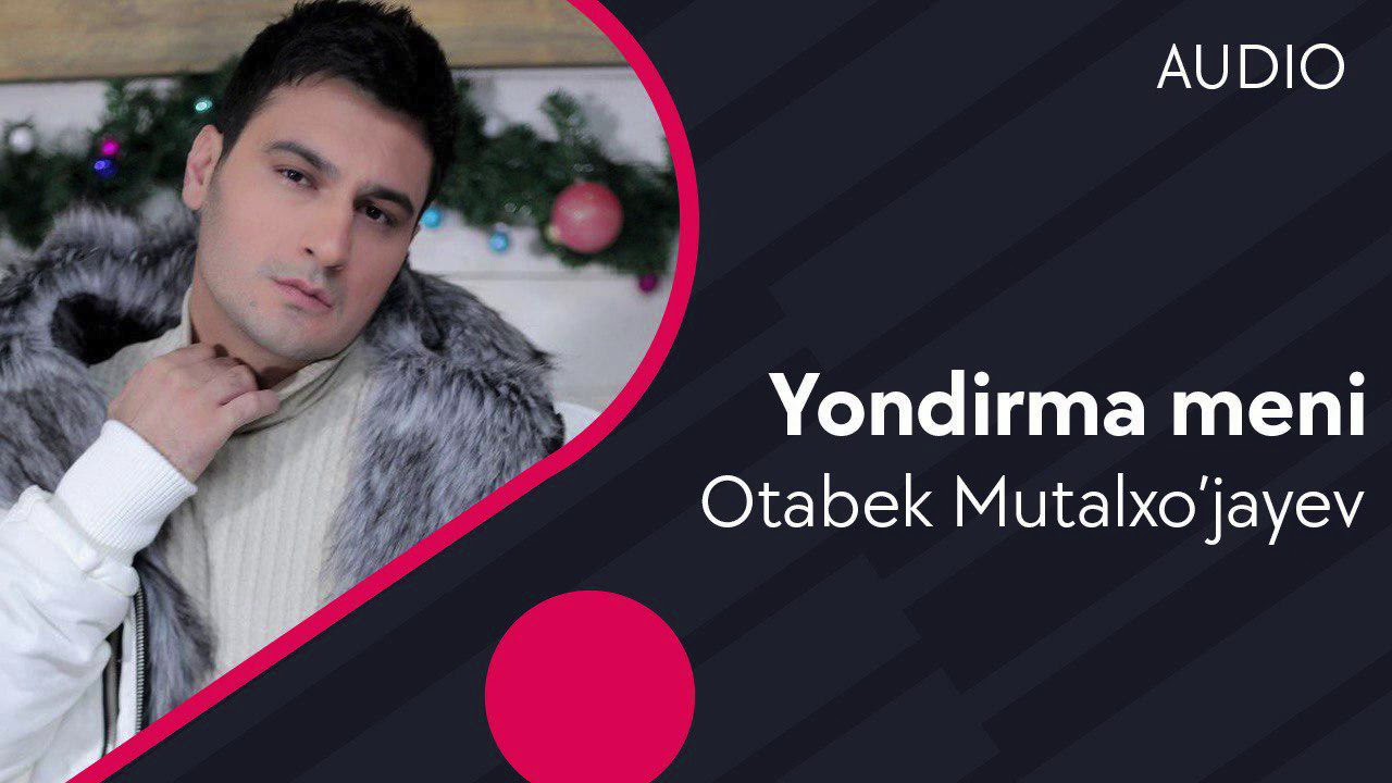 Otabek Mutalxo'jayev - Yondirma Meni (HD Video)